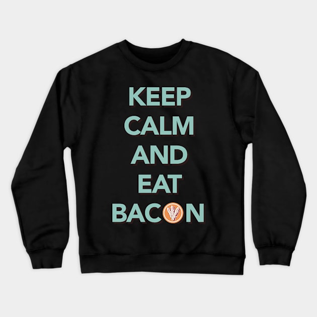 Keep Calm and Eat Bacon Tee Tshirt Crewneck Sweatshirt by teespot123